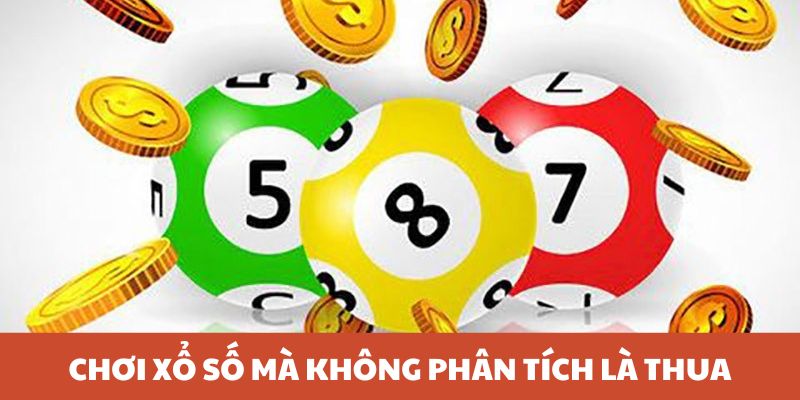 Chơi xổ số mà không phân tích là thua Chơi xổ số mà không phân tích là thua
