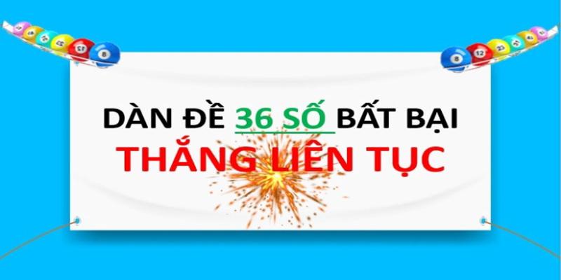 Cách tạo dàn 36 số chuẩn Cách tạo dàn 36 số chuẩn