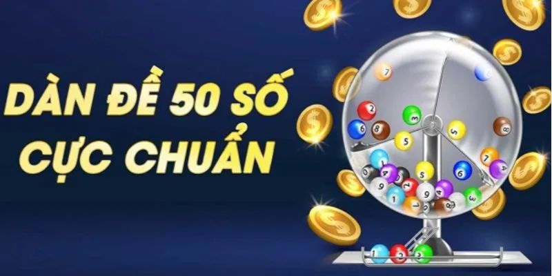 Dàn đề 50 số với nhiều lợi ích thú vị Dàn đề 50 số với nhiều lợi ích thú vị
