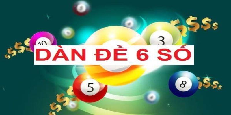 Dàn đề 6 số là gì và cơ chế hoạt động Dàn đề 6 số là gì và cơ chế hoạt động