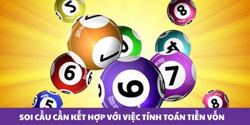 Soi cầu cần kết hợp với việc tính toán tiền vốn Soi cầu cần kết hợp với việc tính toán tiền vốn