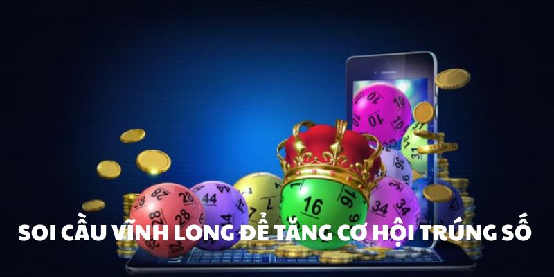 Soi cầu Vĩnh Long để tăng cơ hội trúng số Soi cầu Vĩnh Long để tăng cơ hội trúng số